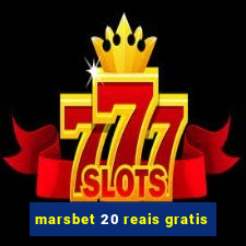 marsbet 20 reais gratis